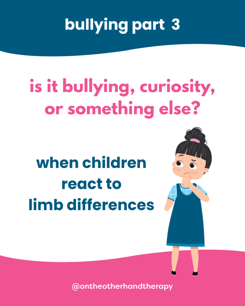 White background with a blue wave at the top and pink wave at the bottom. Text says, "bullying part 3 | is it bullying, curiosity, or something else? | when children react to
limb differences" and an image of a girl with a partial arm wearing a blue dress and the @ontheotherhandtherapy handle