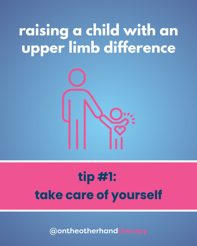 Blue gradient background with white and blue text box with a pink text box; @ontheotherhandtherapy handle appears at the bottom (applies to all slides). Text box: “raising a child with an upper limb difference | tip #1: take care of yourself” and image of an adult holding hands with a child with a partial arm
